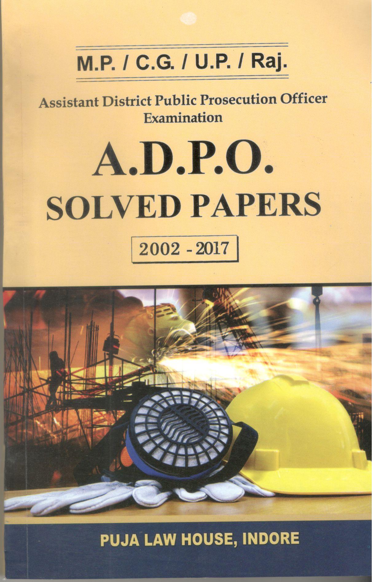  Buy M.P. /C.G. / U.P. / Raj. Assistant District Public Prosecution Officer Examination  A.D.P.O. SOLVED PAPERS [2002 - 2017]